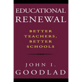 Educational Renewal: Better Teachers, Better Schools
