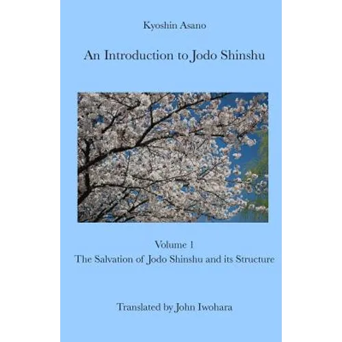 An Introduction to Jodo Shinshu: Volume 1: The Salvation of Jodo Shinshu and its Structure