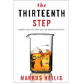 The Thirteenth Step: Addiction in the Age of Brain Science