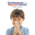 Confessions of a Wayward Catholic