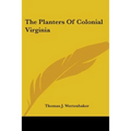The Planters Of Colonial Virginia