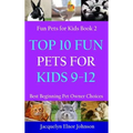 Top 10 Fun Pets for Kids 9-12