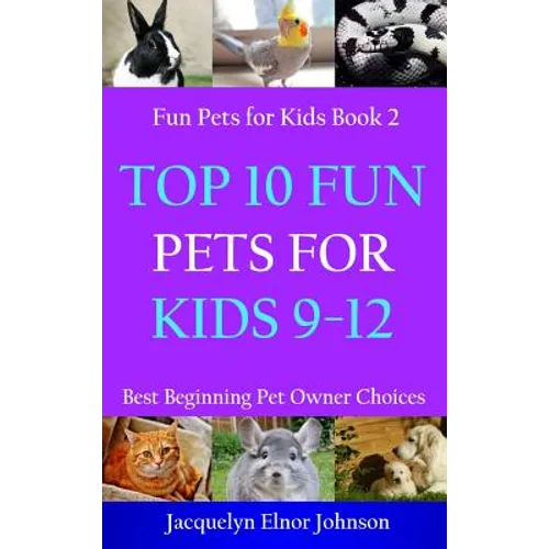Top 10 Fun Pets for Kids 9-12