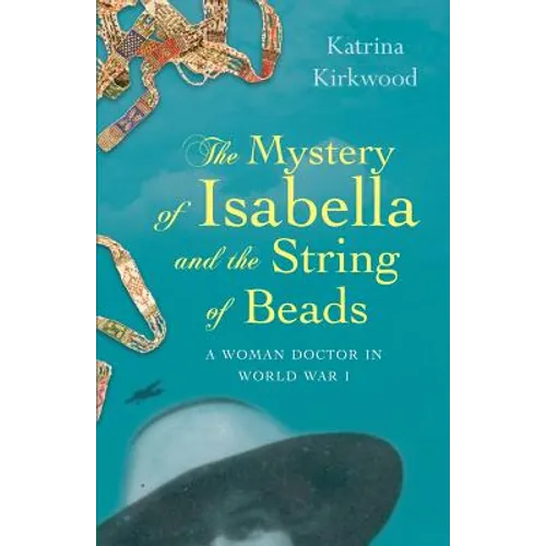 The Mystery of Isabella and the String of Beads: A Woman Doctor in WW1