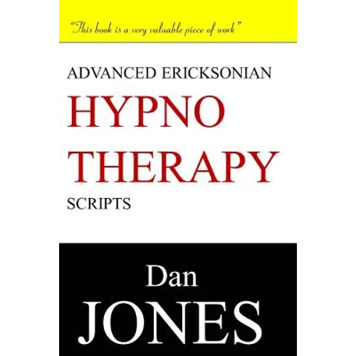 Advanced Ericksonian Hypnotherapy Scripts