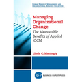Managing Organizational Change: The Measurable Benefits of Applied iOCM