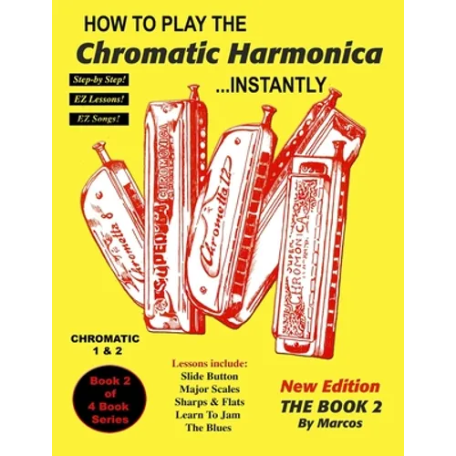 How To Play The Chromatic Harmonica Instantly: Book 2