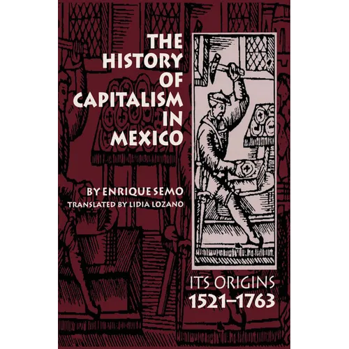 The History of Capitalism in Mexico: Its Origins, 1521-1763