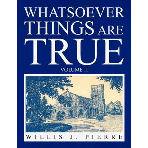 Whatsoever Things Are True Volume II