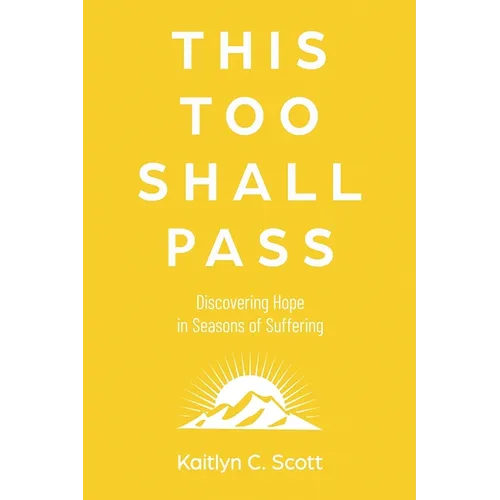 This Too Shall Pass: Discovering Hope in Seasons of Suffering