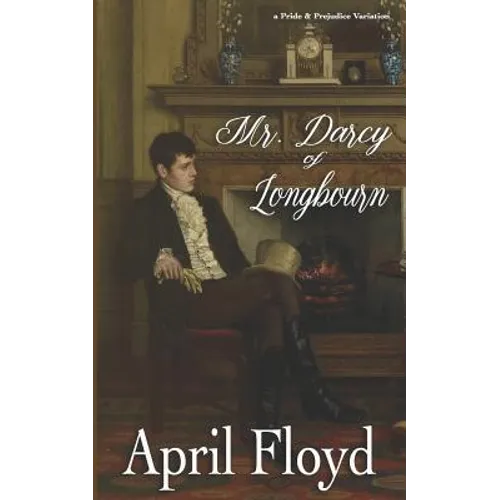 Mr. Darcy of Longbourn: A Pride & Prejudice Variation Novel