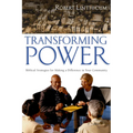 Transforming Power: Biblical Strategies for Making a Difference in Your Community