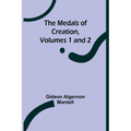 The Medals of Creation, Volumes 1 and 2