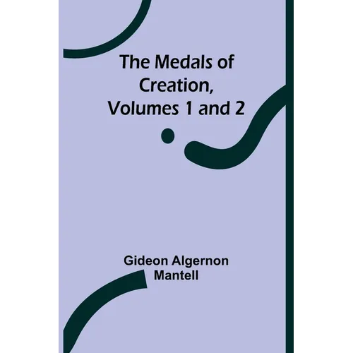 The Medals of Creation, Volumes 1 and 2