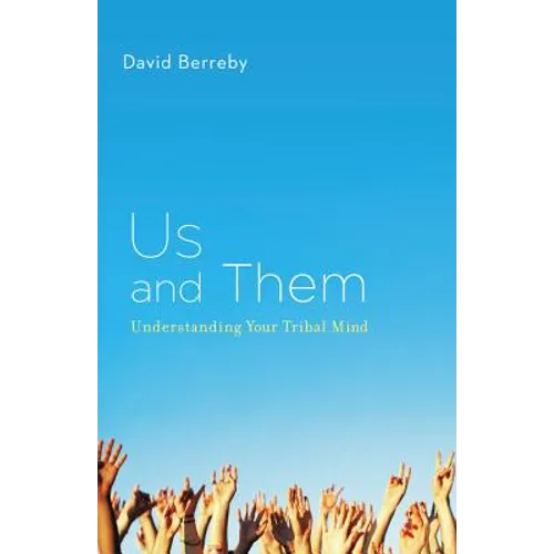 Us and Them: Understanding Your Tribal Mind
