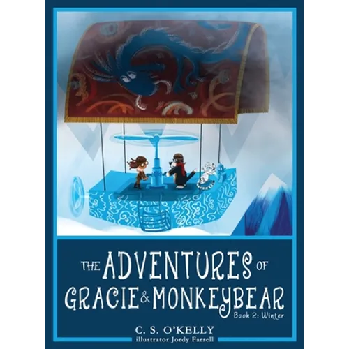 The Adventures of Gracie & MonkeyBear: Book 2: Winter