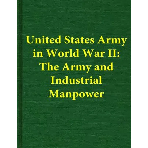 United States Army in World War II: The Army and Industrial Manpower