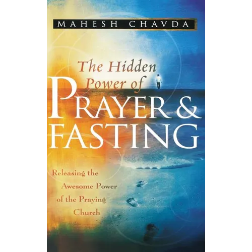 The Hidden Power of Prayer and Fasting