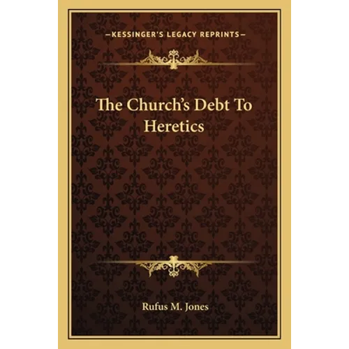 The Church's Debt To Heretics