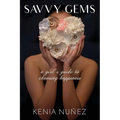 Savvy Gems: A Girl's Guide to Choosing Happiness