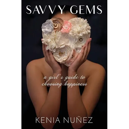 Savvy Gems: A Girl's Guide to Choosing Happiness
