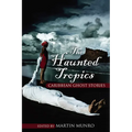 The Haunted Tropics: Caribbean Ghost Stories