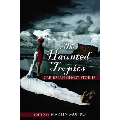 The Haunted Tropics: Caribbean Ghost Stories