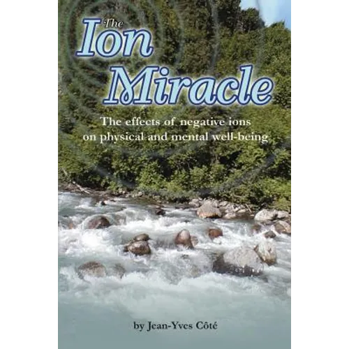 The Ion Miracle: The effects of negative ions on physical and mental well-being
