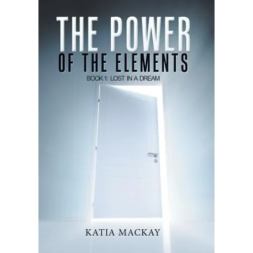 The Power of the Elements: Book 1: Lost in a Dream