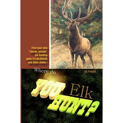Where do you hunt Elk?: Find Elk in Colorado