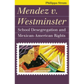 Mendez V. Westminster: School Desegregation and Mexican-American Rights