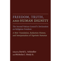 Freedom, Truth, and Human Dignity: The Second Vatican Council's Declaration on Religious Freedom