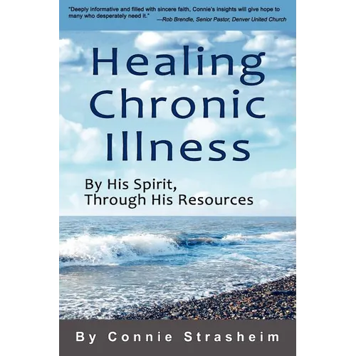 Healing Chronic Illness: By His Spirit, Through His Resources
