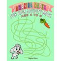 Amazing Mazes For Kids Activity Book Age 4 To 6: Magical Activity Book For Kids Age 4-6 With Fun And Learn