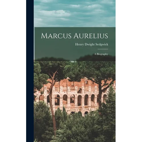 Marcus Aurelius: A Biography