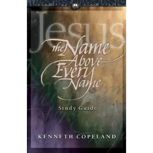 Jesus The Name Above Every Name Study Guide