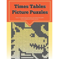 Times Tables Picture Puzzles: ...the fun way to practice your multiplication skills