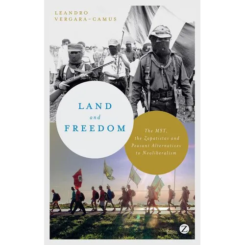 Land and Freedom: The MST, the Zapatistas and Peasant Alternatives to Neoliberalism