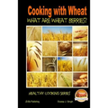 Cooking with Wheat - What are Wheat Berries?
