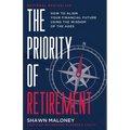 The Priority of Retirement: How to Align Your Financial Future Using the Wisdom of the Ages