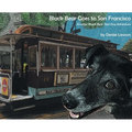 Black Bear Goes to San Francisco: Another Black Bear Sled Dog Adventure