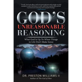 God's Unreasonable Reasoning: What God Is up to When Things in Life Don't Make Sense