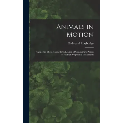 Animals in Motion: an Electro-photographic Investigation of Consecutive Phases of Animal Progressive Movements