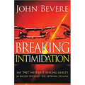 Breaking Intimidation: Say No Without Feeling Guilty. Be Secure Without the Approval of Man