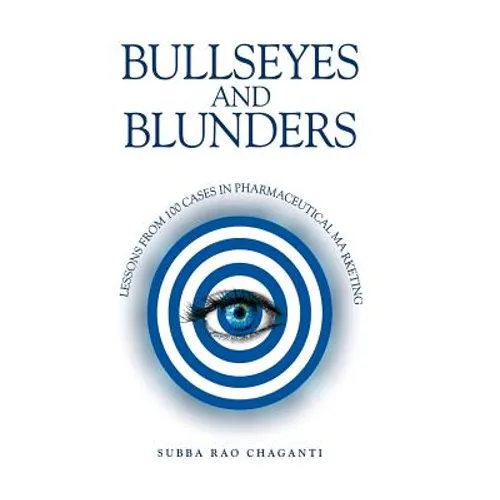 Bullseyes and Blunders: Lessons from 100 Cases in Pharmaceutical Marketing