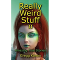 Really Weird Stuff II: Amazing True Stories
