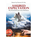 Assured Expectation: Why We KNOW Jesus Christ Will Return
