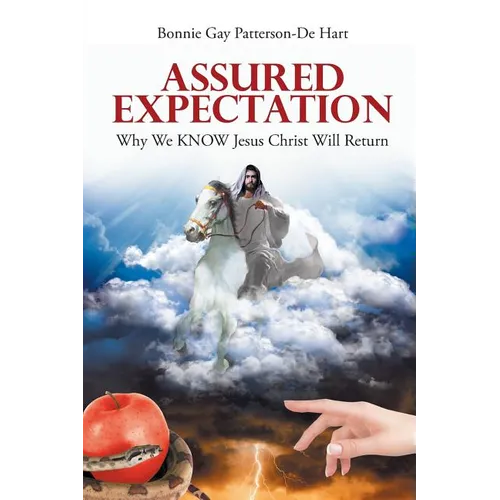 Assured Expectation: Why We KNOW Jesus Christ Will Return
