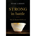 Strong in Battle: Why the Humble Will Prevail