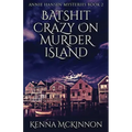 Batshit Crazy On Murder Island